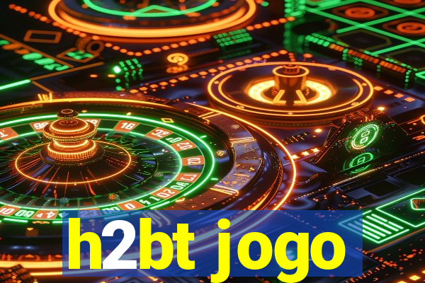 h2bt jogo